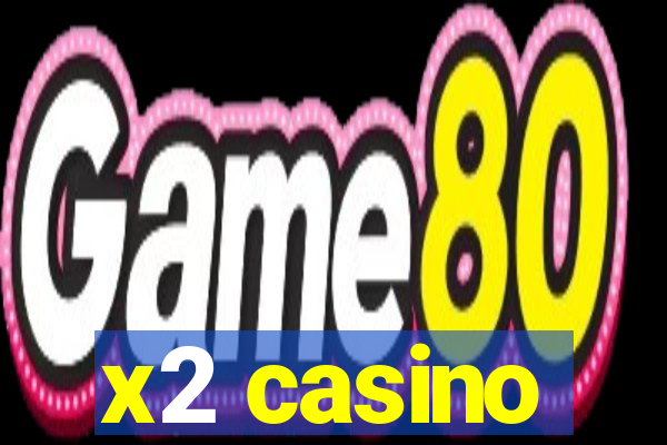 x2 casino